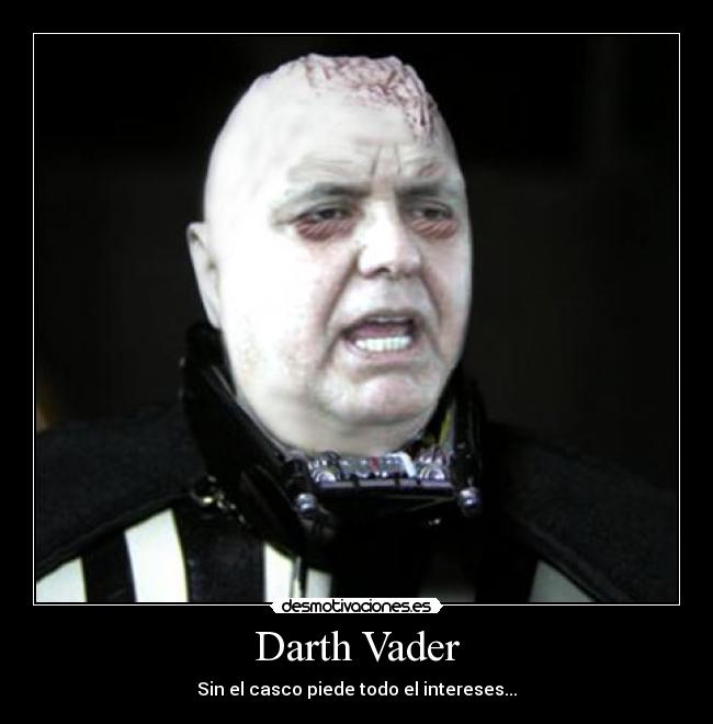 Darth Vader - Sin el casco piede todo el intereses...