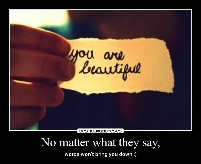 No matter what they say, - 