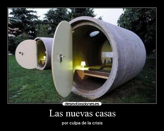 Las nuevas casas - por culpa de la crisis