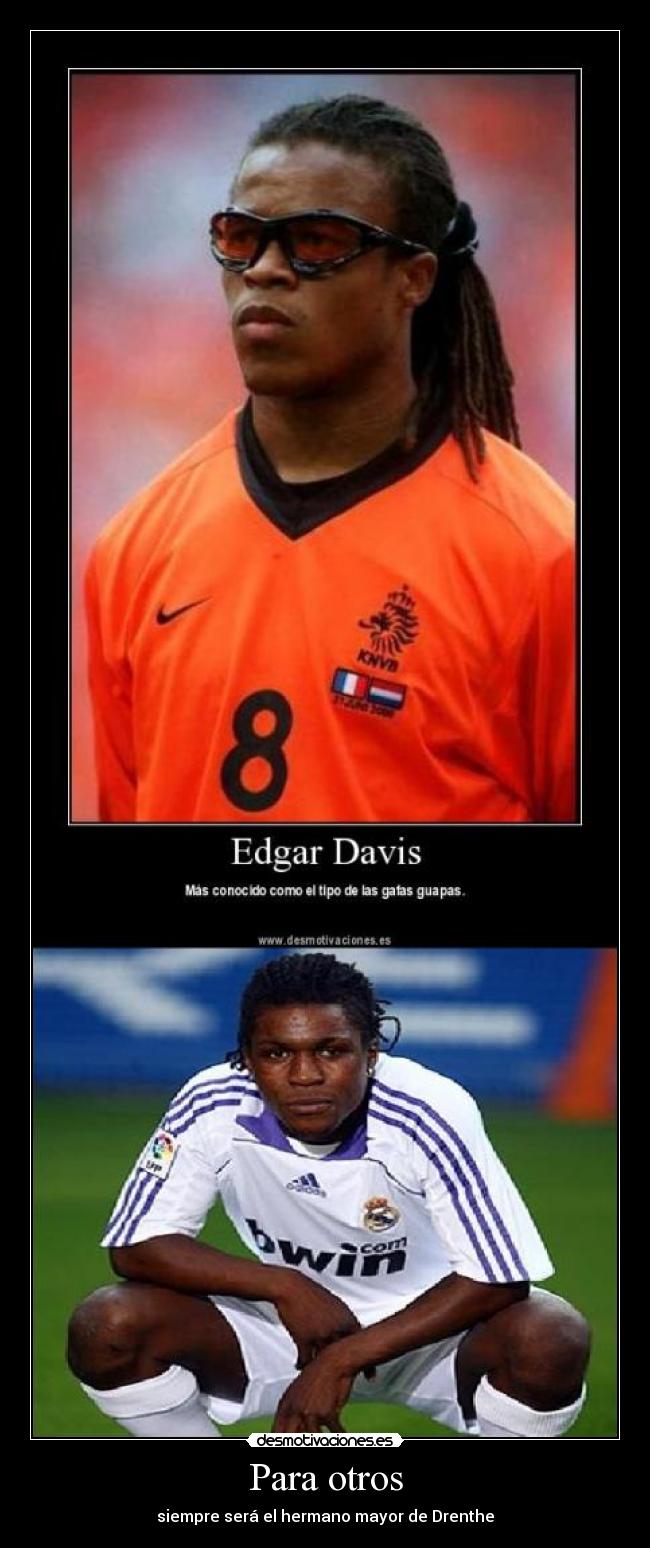 Para otros - siempre será el hermano mayor de Drenthe