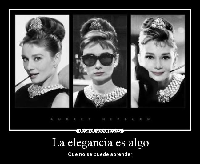 La elegancia es algo - Que no se puede aprender
