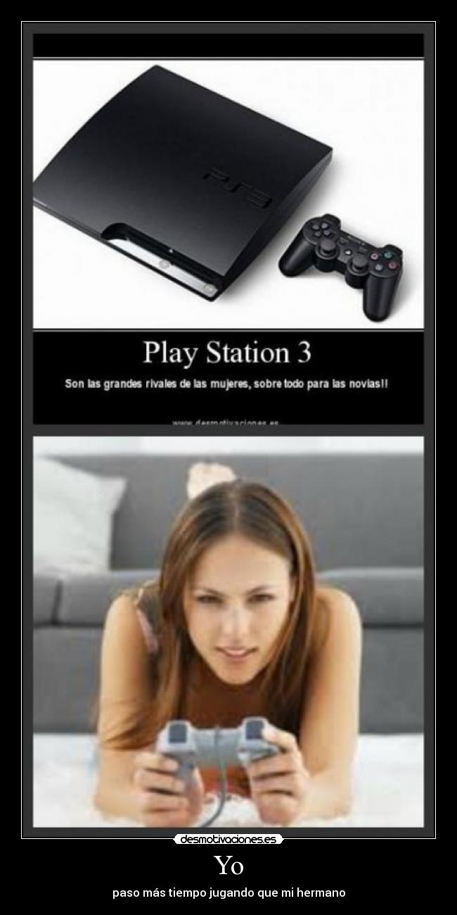 Yo - paso más tiempo jugando que mi hermano