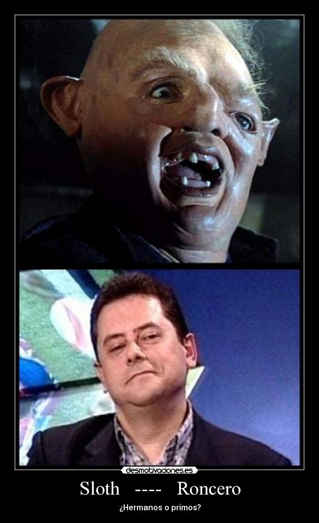 Sloth ---- Roncero - ¿Hermanos o primos?