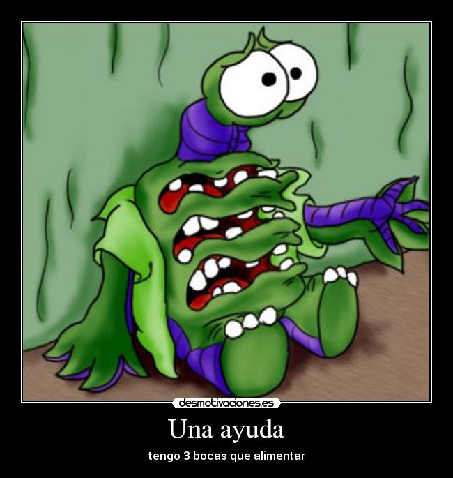 Una ayuda - tengo 3 bocas que alimentar
