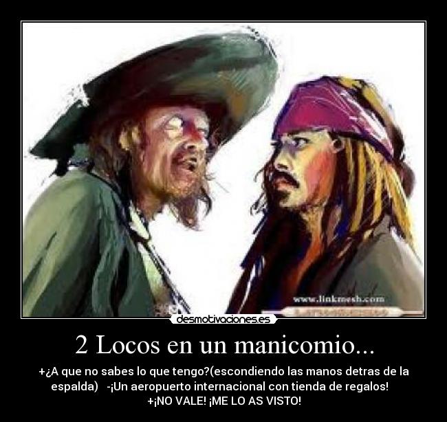 2 Locos en un manicomio... -