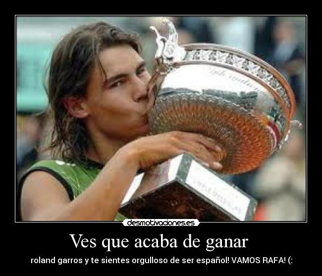 Ves que acaba de ganar -