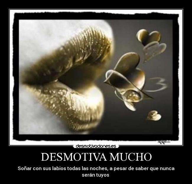 DESMOTIVA MUCHO -