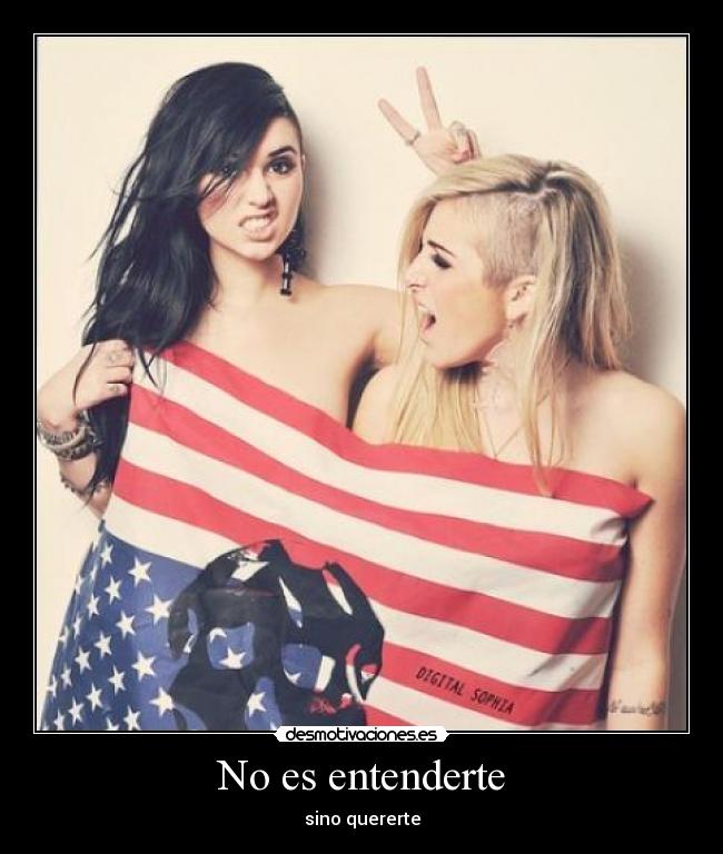 No es entenderte - sino quererte