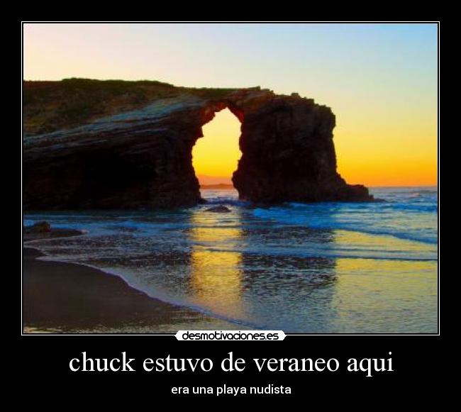 chuck estuvo de veraneo aqui -