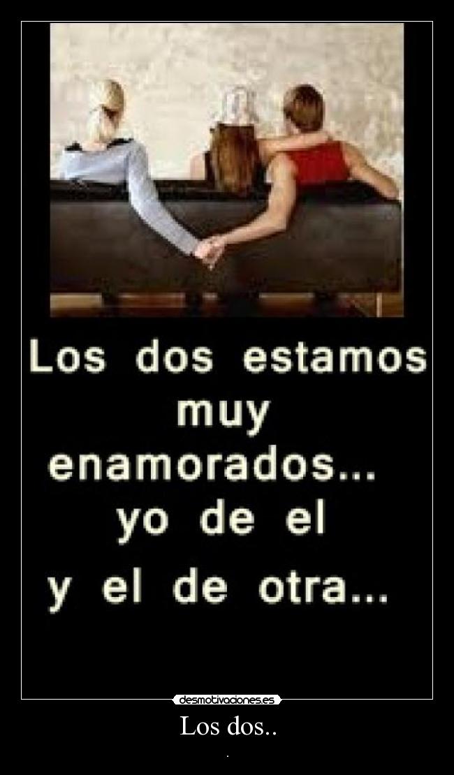 Los dos.. -