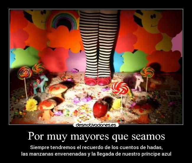 Por muy mayores que seamos - 