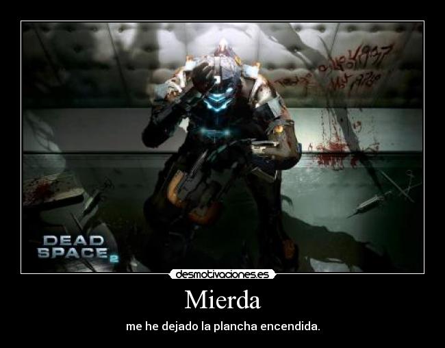 Mierda - me he dejado la plancha encendida.