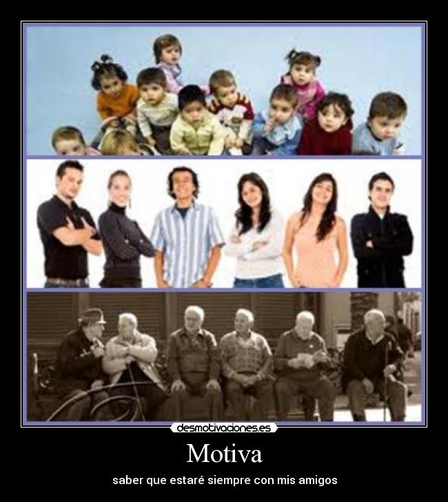 Motiva - saber que estaré siempre con mis amigos