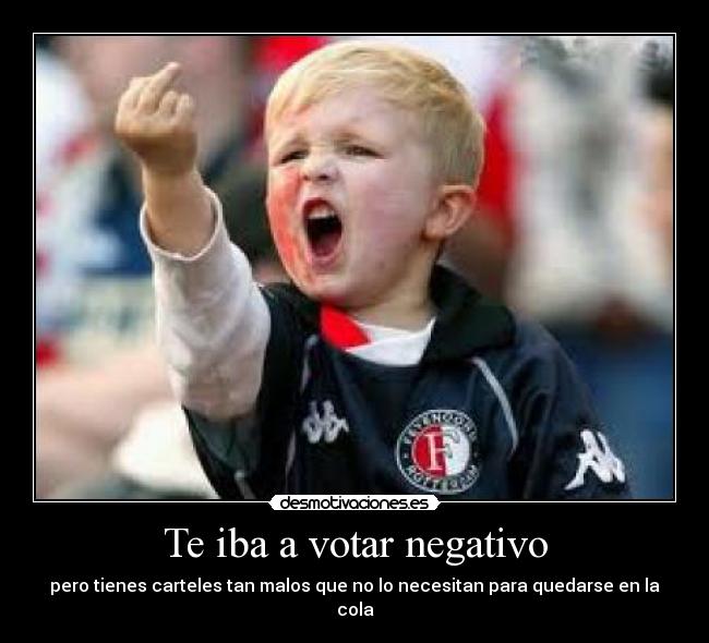 Te iba a votar negativo - pero tienes carteles tan malos que no lo necesitan para quedarse en la cola