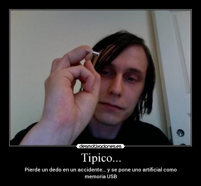 Tipico... - Pierde un dedo en un accidente... y se pone uno artificial como memoria USB