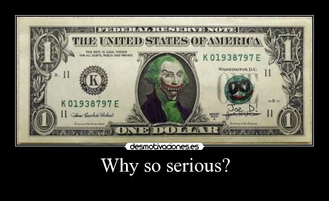 Why so serious? -