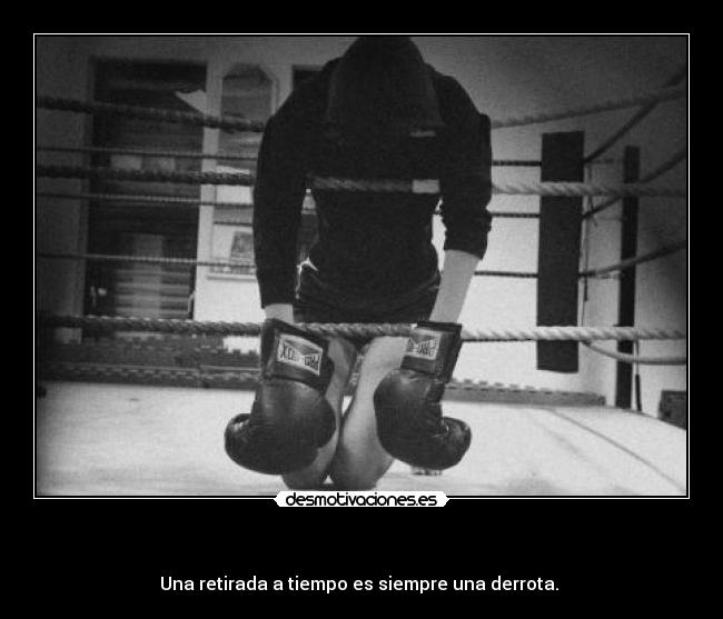 - Una retirada a tiempo es siempre una derrota.