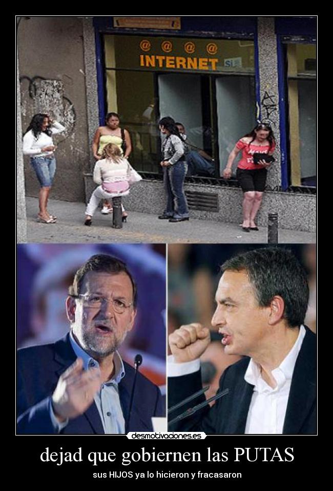 dejad que gobiernen las PUTAS -