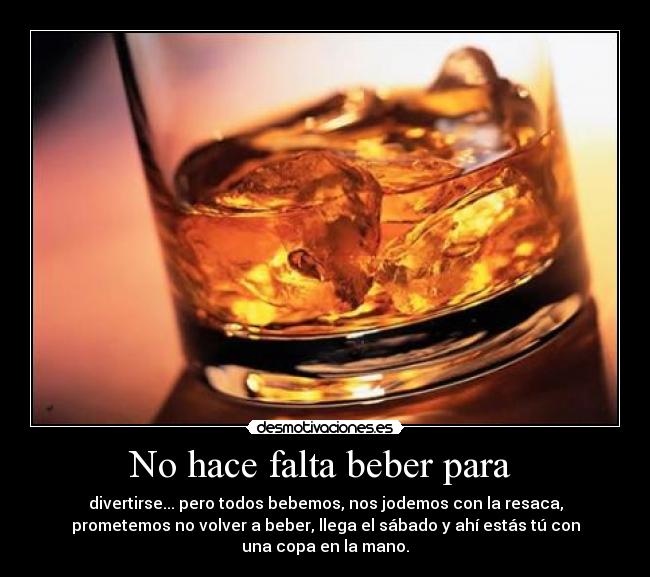 No hace falta beber para -
