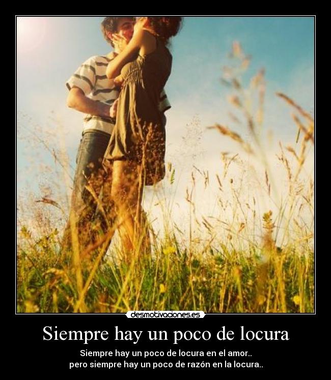 Siempre hay un poco de locura - 