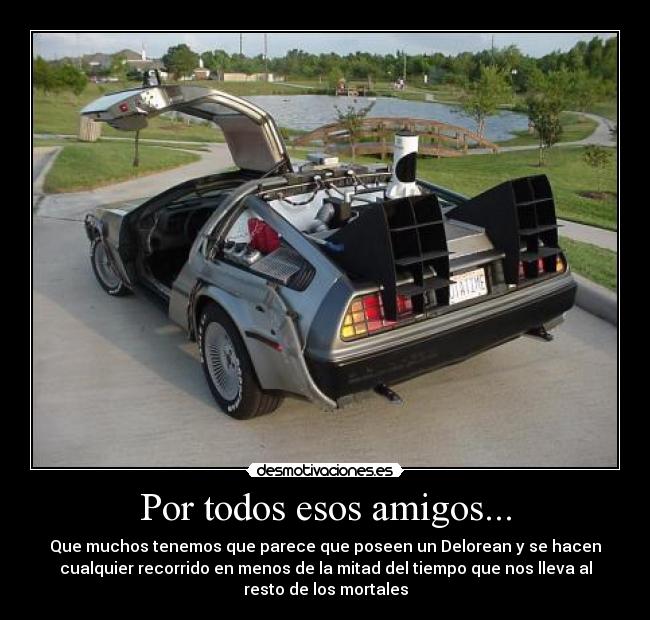 carteles amigos delorean viajes temporales humor correr velocidad motor cine regreso futuro amigos amistad desmotivaciones