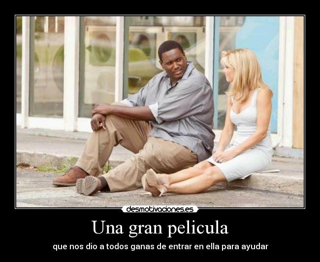 Una gran pelicula - que nos dio a todos ganas de entrar en ella para ayudar