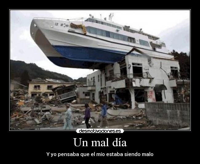 Un mal día - Y yo pensaba que el mío estaba siendo malo