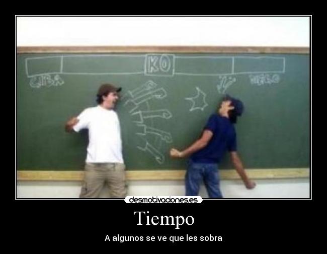 Tiempo - A algunos se ve que les sobra