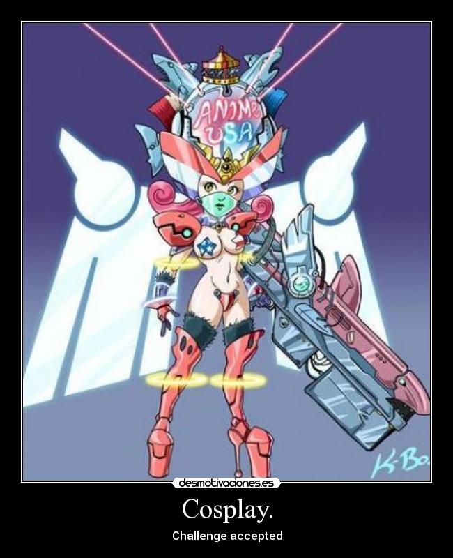 Cosplay. - Challenge accepted