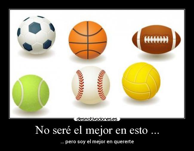 No seré el mejor en esto ... - 