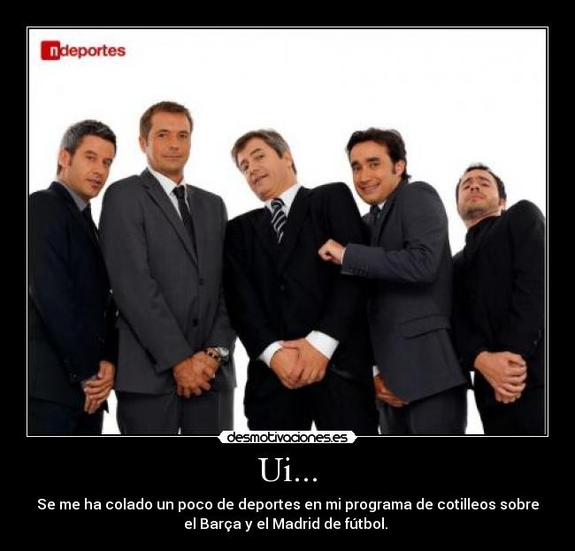 Ui... - Se me ha colado un poco de deportes en mi programa de cotilleos sobre
el Barça y el Madrid de fútbol. 