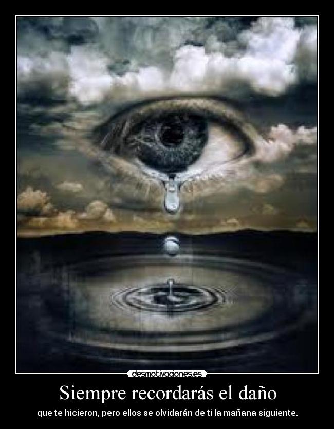 Siempre recordarás el daño -