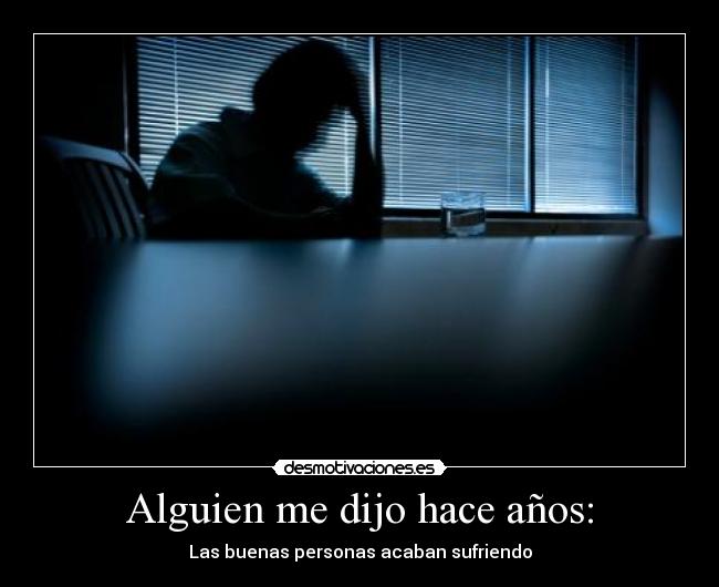 Alguien me dijo hace años: -