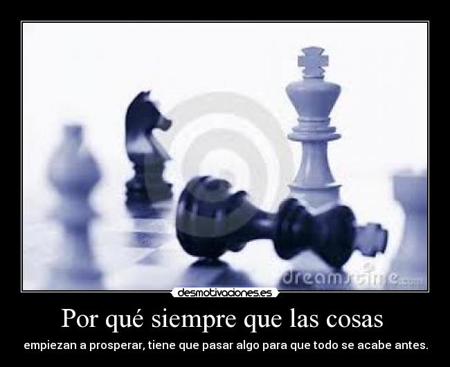 Por qué siempre que las cosas  - 