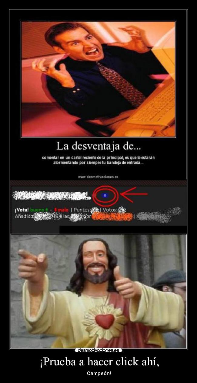 ¡Prueba a hacer click ahí, - Campeón!