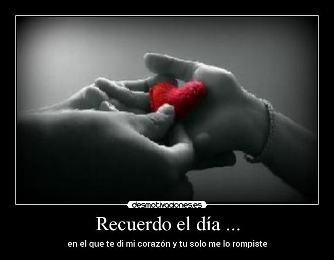 Recuerdo el día ... -