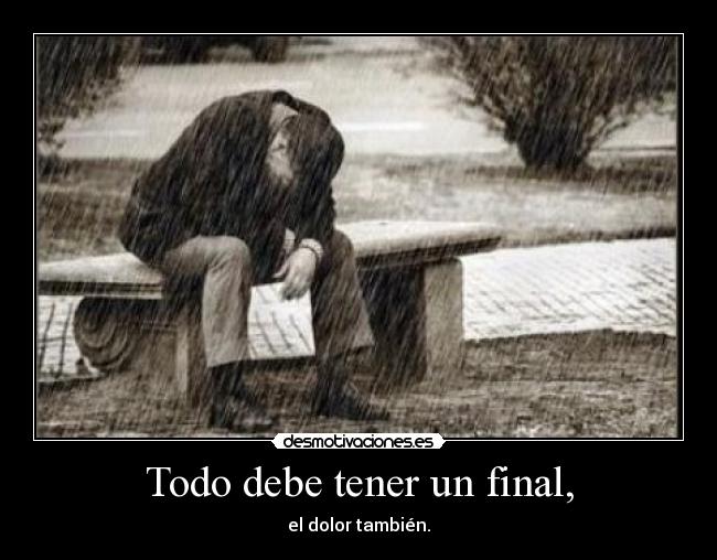 Todo debe tener un final, - 