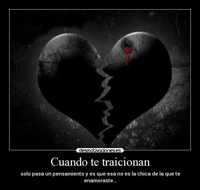 Cuando te traicionan - solo pasa un pensamiento y es que esa no es la chica de la que te enamoraste...