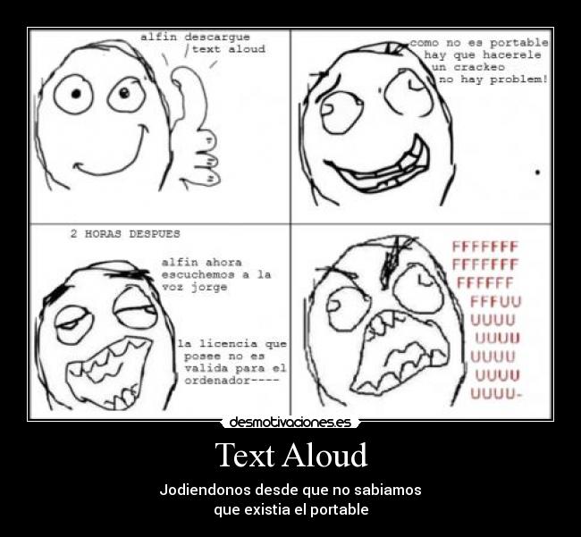Text Aloud - Jodiendonos desde que no sabiamos
que existia el portable
