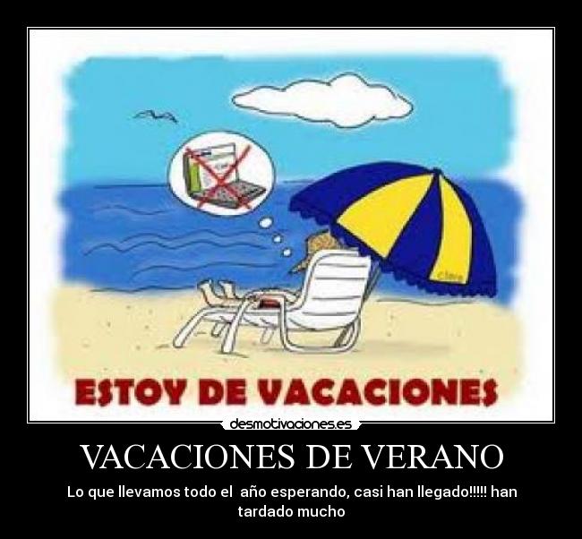 VACACIONES DE VERANO - Lo que llevamos todo el  año esperando, casi han llegado!!!!! han tardado mucho