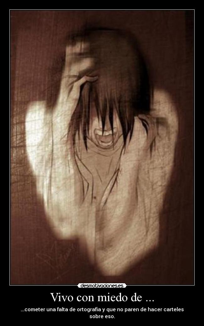 Vivo con miedo de ... - 