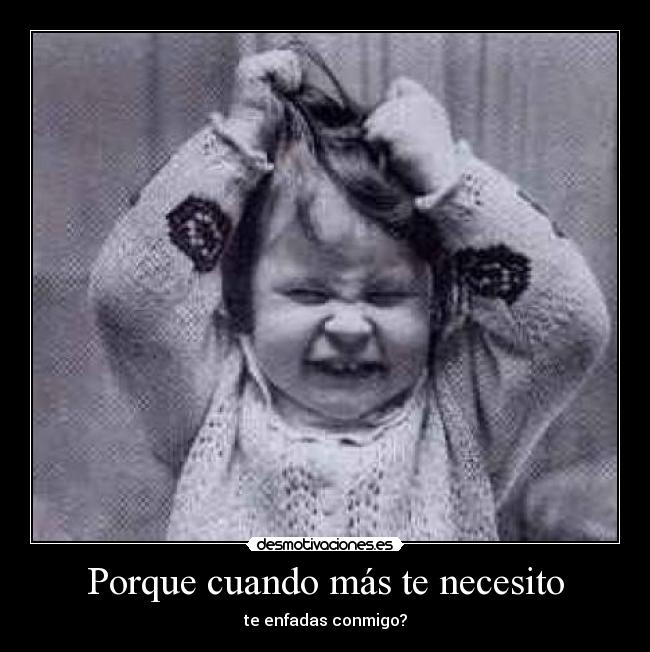 Porque cuando más te necesito -