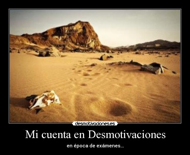 carteles desmotivaciones examenes desmotivaciones cuenta desierto abandonado epoca desmotivaciones