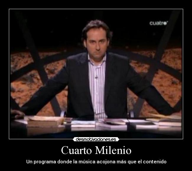 Cuarto Milenio | Desmotivaciones Cuarto Milenio | Desmotivaciones