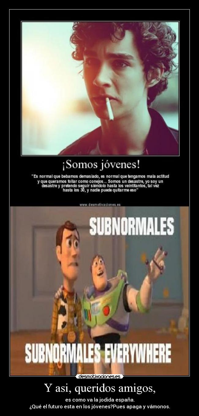 Y asi, queridos amigos, -