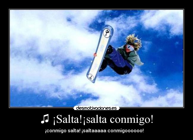 ♫ ¡Salta!¡salta conmigo! - 