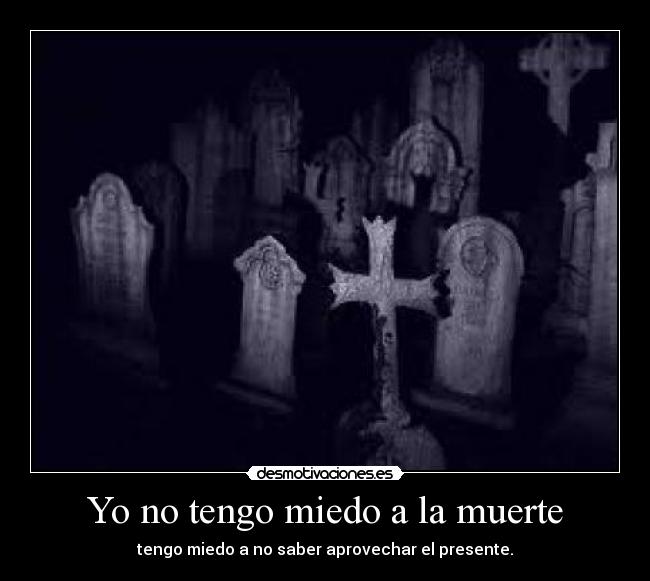 Yo no tengo miedo a la muerte - 