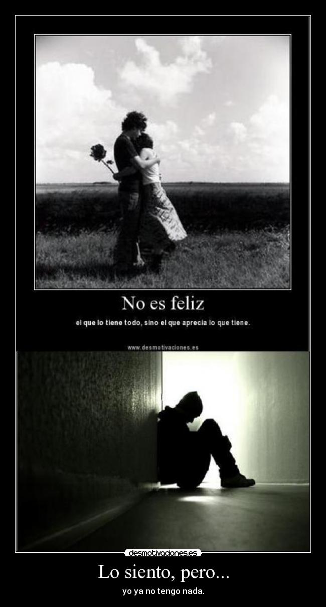 Lo siento, pero... - yo ya no tengo nada.