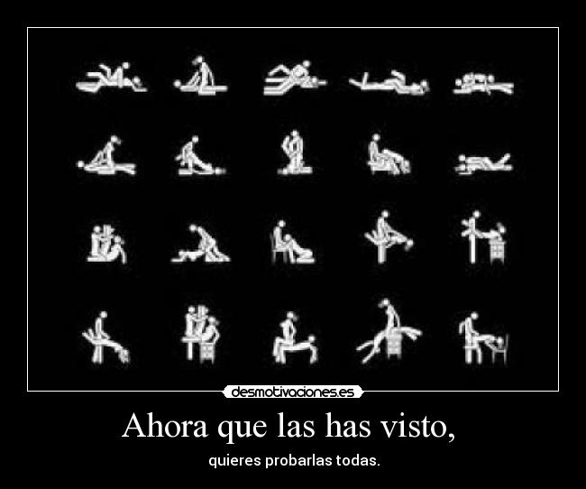 Ahora que las has visto, - quieres probarlas todas.