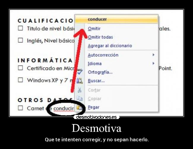 Desmotiva - Que te intenten corregir, y no sepan hacerlo.